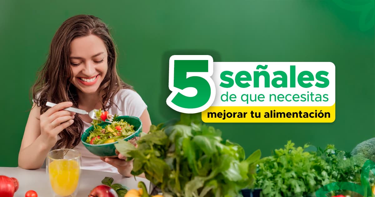 5 Señales de que necesitas mejorar tu alimentación